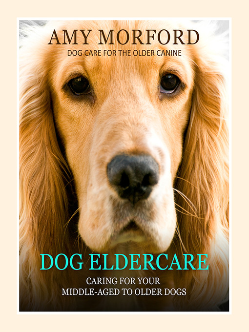 Title details for Dog Eldercare by Amy Morford - Available
